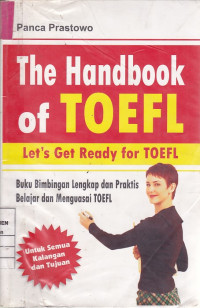 The Handbook of Toefl Let's Get Ready for Toefl: Buku Bimbingan Lengkap dan Praktis Belajar dan Menguasai Toefl