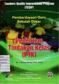 Pemberdayaan Guru Sekolah Dasar Penelitian Tindakan Kelas (PTK)