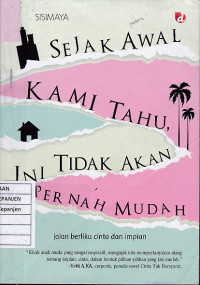 Sejak Awal Kami Tahu, Ini Tidak Akan Pernah Mudah: Jalan Berliku Cinta dan Impian