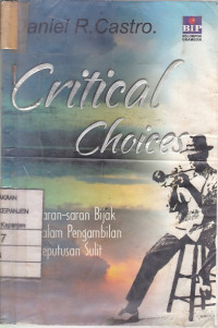 Critical Choices: Saran-Saran Bijak dalam Pengambilan Keputusan sulit