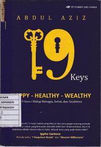 19 Keys Happy-Healthy-Wealthy (19 Kunci Hidup Bahagia, Sehat, dan Sejahtera)