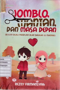 Jomblo, Mantan, dan Masa Depan (Bukan Buku Panduan Buat Balikan ke Mantan)