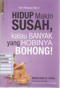 Seri Perkaya Hati 4: Hidup Makin Susah, Kalau Banyak yang Hobinya Bohong!