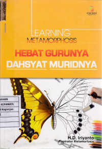 Learning Metamorphosis: Hebat Gurunya Dahsyat Muridnya