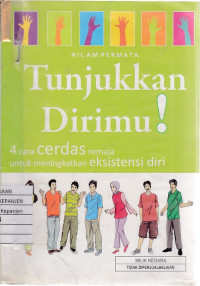 Tunjukkan Dirimu! 4 Cara Cerdas Remaja untuk Meningkatkan Eksistensi Diri