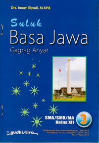 Suluh Basa Jawa Gagrag Anyar SMA/SMK/MA 3 Kelas XII (Kasalarasake Karo Kurikulum Muatan Lokal 2013 Adhedhasar Peraturan Gubernur Jawa timur No. 19 Taun 2014)