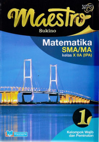 Matematika 1 SMA/MA Kelas X IIA (IPA) Kelompok Wajib dan Peminatan Kurikulum 2013