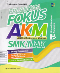 Erlangga Fokus AKM (Asesmen Kompetensi Minimum) SMK/MAK Strategi Sukses AKM, Contoh Soal AKM dan Pembahasan, Paket Simulasi Soal AKM