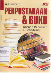 Perpustakaan & Buku: Wacana Penulisan & Penerbitan