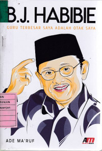 B.J. Habibie: Guru Terbesar Saya Adalah Otak Saya