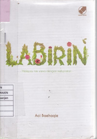 Labirin: Melepas Tak Sama dengan Melupakan