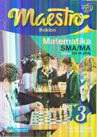 Matematika 3 SMA/MA Kelas XII IA (IPA) Kelompok Wajib dan Peminatan Kurikulum 2013