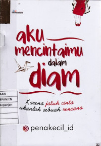 Aku Mencintaimu dalam Diam: Karena Jatuh Cinta bukanlah Sebuah Rencana