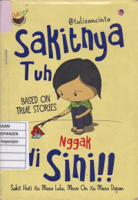 Sakitnya Tuh Nggak di Sini!!: Sakit Hati itu Masa Lalu, Move On itu Masa Depan