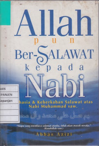 Allah pun Ber-Salawat kepada Nabi: Rahasia & Keberkahan Salawat atas Nabi Muhammad SAW