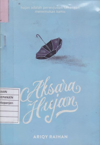 Aksara Hujan: Hujan adalah Perwujudan Kenangan Menemukan Kamu