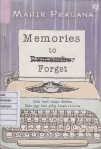 Memories to Forget: Cinta Hadir Tanpa Diminta Cinta Juga Bisa Pergi Tanpa Rencana