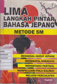 Lima Langkah Pintar Bahasa Jepang Metode M (Mengenal Huruf Jepang, Menghafal Kosakata, Mengetahui Partikel, Mempelajari Pola Kalimat, Melatih Percakapan)