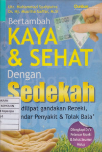 Bertambah Kaya & Sehat dengan Sedekah: Agar Dilipat Gandakan Rezeki, Terhindar Penyakit & Tolak Bala'