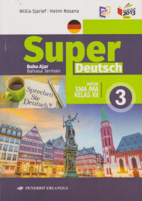 Super Deutsch 3 Buku Ajar Bahasa Jerman untuk SMA/MA Kelas XII (Kurikulum 2013 Revisi)