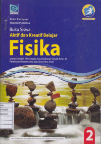 Aktif dan Kreatif Belajar Fisika 2 untuk Sekolah Menengah Atas/Madrasah Aliyah Kelas XI Peminatan Matematika dan Ilmu-Ilmu Alam (Buku Siswa Kurikulum 2013 Edisi Revisi)