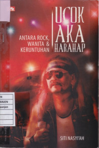 Ucok Aka Harahap: Antara Rock, Wanita & Keruntuhan