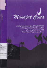 Munajat Cinta: Antologi Cerpen Guru-Guru SMA/SMK/PKLK Workshop Penulisan Fiksi dan Nonfiksi Gelombang ke-1 Tahun 2020 Dinas P dan K Propinsi Jawa Timur