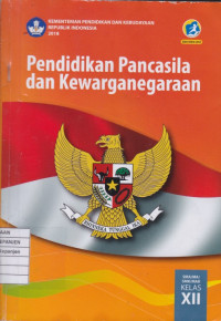 Pendidikan Pancasila dan Kewarganegaraan SMA/MA/SMK/MAK Kelas XII (Edisi Revisi 2018)