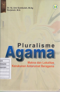 Pluralisme Agama: Makna dan Lokalitas Pola Kerukunan Antarumat Beragama