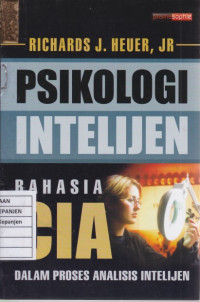 Psikologi Intelijen: Rahasia CIA dalam Proses Analisis Intelijen