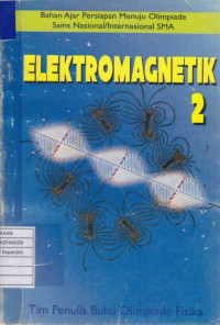 Elektromagnetik 2 (Bahan Ajar Persiapan Menuju Olimpiade Sains Nasional/Internasional SMA)