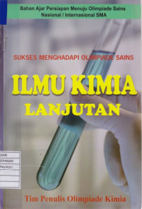 Sukses Menghadapi Olimpiade Sains Ilmu Kimia Lanjutan (Bahan Ajar Persiapan Menuju Olimpiade Sains Nasional/Internasional SMA)