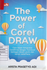 The Power of CorelDraw: Cara Mengatasi CorelDraw dengan Membuat Berbagai Desain Grafis dan Kartun Sederhana