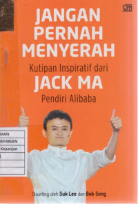 Jangan Pernah Menyerah: Kutipan Inspiratif dari Jack Ma Pendiri Alibaba