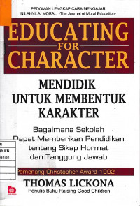 Educating for Character: Mendidik untuk Membentuk Karakter Bagaimana Sekolah Dapat Memberikan Pendidikan tentang Sikap Hormat dan Tanggung Jawab