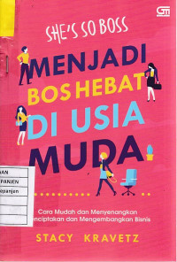 She's So Boss: Menjadi Bos Hebat di Usia Muda: Cara Mudah dan Menyenangkan Menciptakan dan Mengembangkan Bisnis