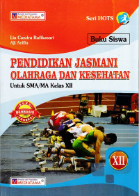 Pendidikan Jasmani Olahraga dan Kesehatan untuk SMA/MA Kelas XII (Buku Siswa Seri HOTS Kurikulum 2013 Buku Berbasis Proses)