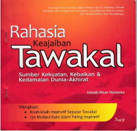 RAHASIA KEAJAIBAN TAWAKAL: SUMBER KEKUATAN, KEBAIKAN & KEDAMAIAN DUNIA-AKHIRAT