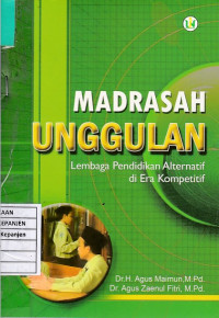 Madrasah Unggulan: Lembaga Pendidikan Alternatif di Era Kompetitif