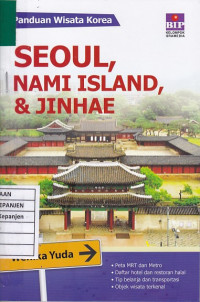 Panduan Wisata Korea Seoul, Nami Island, & Jinhae: Peta MRT dan Metro, Daftar Hotel dan Restoran Halal, Tip Belanja dan Transportasi, Objek Wisata Terkenal