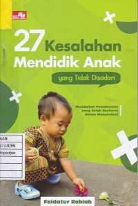 27 Kesalahan Mendidik Anak yang Tidak Disadari: Membabat Pemahaman yang Telah Berkarat dalam Masyarakat