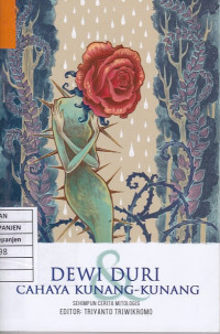 Dewi Duri & Cahaya Kunang-Kunang: Sehimpun Cerita Mitologis