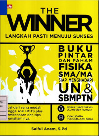 The Winner Langkah Pasti Menuju Sukses: Buku Pintar dan Paham Fisika SMA/MA Siap Menghadapi UN & SBMPTN