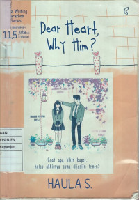 Dear Heart, Why Him?: Buat Apa Bikin Baper, Kalau Akhirnya Cuma Dijadiin Temen?