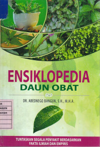 Ensiklopedia Daun Obat: Tuntaskan Segala Penyakit Berdasarkan Fakta Ilmiah dan Empiris