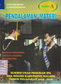 Pendalaman Materi Paket A Bahasa Indonesia, Bahasa Inggris, Matematika, Fisika, Biologi, Kimia: Sukses UNAS Program IPA SMA Negeri Kabupaten Malang Tahun Pelajaran 2015-2016