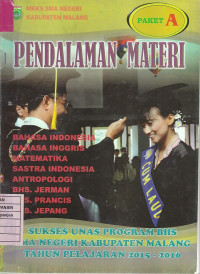 Pendalaman Materi Paket A Bahasa Indonesia, Bahasa Inggris, Matematika, Sastra Indonesia, Antropologi, Bhs. Jerman, Bhs. Prancis, Bhs. Jepang: Sukses UNAS Program BHS SMA Negeri Kabupaten Malang Tahun Pelajaran 2015-2016