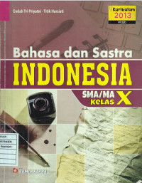 Bahasa dan Sastra Indonesia SMA/MA Kelas X Kurikulum 2013 Wajib