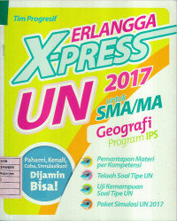 Erlangga X-Press UN 2017 untuk SMA/MA Geografi Program IPS: Pemantapan Materi per Kompetensi, Telaah Soal tipe UN, Uji Kemampuan Soal Tipe UN, Paket Simulasi UN 2017