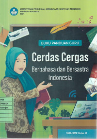 Buku Panduan Guru Cerdas Cergas Berbahasa dan Bersastra Indonesia SMA/SMK Kelas XI